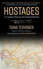 Hostages : A Counter-History of Colonial Plunder - Taina Tervonen