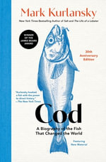 Cod : A Biography of the Fish that Changed the World - Mark Kurlansky