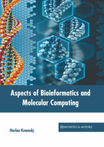 Aspects of Bioinformatics and Molecular Computing - Harlan Kennedy