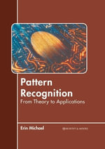 Pattern Recognition : From Theory to Applications - Erin Michael