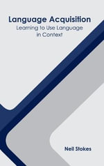 Language Acquisition : Learning to Use Language in Context - Neil Stokes