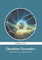 Quantum Dynamics : From Theory to Applications - Adaline Cerny