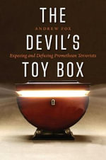 The Devil's Toy Box : Exposing and Defusing Promethean Terrorists - Andrew Fox