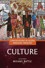Conversations in Global Anglican Theology : Culture - Michael Battle