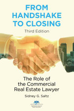 From Handshake to Closing : The Role of the Commercial Real Estate Lawyer, Third Edition - Sidney G. Saltz