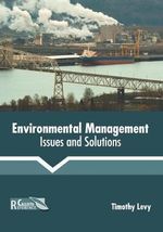 Environmental Management : Issues and Solutions - Timothy Levy