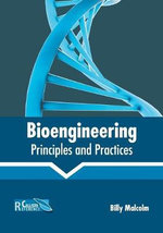 Bioengineering : Principles and Practices - Billy Malcolm