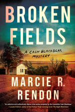 Broken Fields : A Cash Blackbear Mystery - Marcie R. Rendon