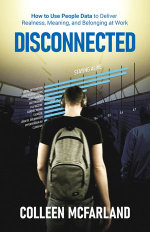 Disconnected : How to Deliver Realness, Meaning, and Belonging at Work - Colleen McFarland