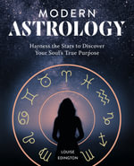 Modern Astrology : Harness the Stars to Discover Your Soul's True Purpose - Louise Edington