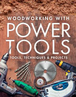 Woodworking with Power Tools : Tools, Techniques and Projects - FINE WOODWORKING