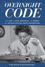 Overnight Code : The Life of Raye Montague, the Woman Who Revolutionized Naval Engineering - Paige Bowers