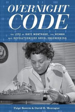 Overnight Code : The Life of Raye Montague, the Woman Who Revolutionized Naval Engineering - Paige Bowers