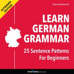 Learn German Grammar: 25 Sentence Patterns for Beginners : Extended Version - GermanPod101.com