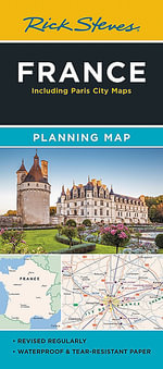 Rick Steves France Planning Map : Including Paris City Maps - Rick Steves