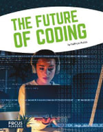The Future of Coding : Coding - Kathryn Hulick