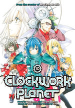 Clockwork Planet 10 : Clockwork Planet : Book 10 - Yuu Kamiya