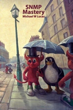 SNMP Mastery : IT - Michael W Lucas