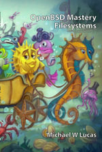 OpenBSD Mastery : Filesystems - Michael W. Lucas