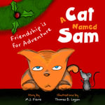 A Cat Named Sam : Friendship Is for Adventure (Ages 4-8) (Learn compassion, Learn to listen to others) - M.J. Fievre