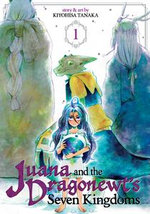 Juana and the Dragonewt's Seven Kingdoms Vol. 1 : Juana and the Dragonewt's Seven Kingdoms : Book 1 - Kiyohisa Tanaka