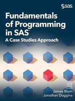 Fundamentals of Programming in SAS : A Case Studies Approach - James Blum