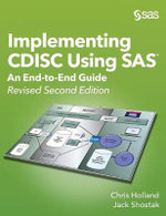 Implementing CDISC Using SAS : An End-to-End Guide, Revised Second Edition - Chris Holland