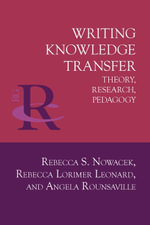 Writing Knowledge Transfer : Theory, Research, Pedagogy - Rebecca S. Nowacek