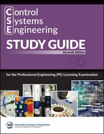 Control Systems Engineering (CSE) Study Guide : For the Professional Engineering (PE) Licensing Examination - International Society of Automation (ISA)
