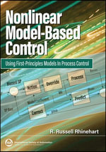 Nonlinear Model-Based Control : Using First-Principles Models in Process Control - R. Russell Rhinehart
