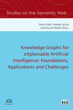 Knowledge Graphs for eXplainable Artificial Intelligence : Foundations, Applications and Challenges