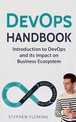 DevOps Handbook : Introduction to DevOps and its impact on Business Ecosystem - Stephen Fleming