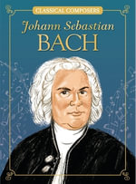 Johann Sebastian Bach : Classical Composers - Joanne Mattern