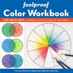 Foolproof Color Workbook : Learn, Practice, Master - a Hands on Journey Through the Color Wheel - Katie Fowler