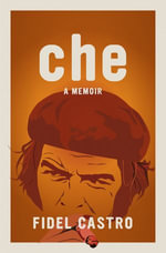 Che, a Memoir - Fidel Castro
