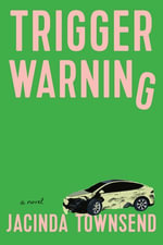 Trigger Warning : A Novel - Jacinda Townsend