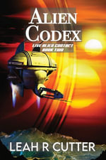 Alien Codex : Live Alien Contact : Book 2 - Leah Cutter