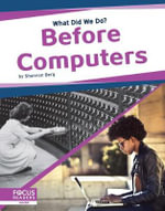 What Did We Do? Before Computers : What Did We Do? - Shannon Berg