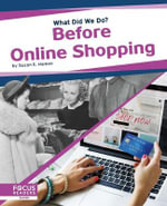 What Did We Do? Before Online Shopping : What Did We Do? - Susan E. Hamen