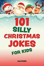 101 Silly Christmas Jokes for Kids - Keith Riegert
