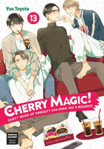 Cherry Magic! Thirty Years of Virginity Can Make You a Wizard?! 13 : Cherry Magic! Thirty Years of Virginity Can Make You a Wizard?! : Book 13 - Yuu Toyota