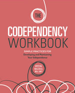 The Codependency Workbook : Simple Practices for Developing and Maintaining Your Independence - Krystal Mazzola M.Ed, LMFT