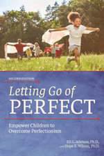 Letting Go of Perfect : Empower Children to Overcome Perfectionism - Hope E. Wilson