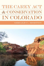 The Carey Act and Conservation in Colorado - Gerald C. Morton
