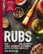 Rubs (Third Edition) : Over 175 Recipes for Rubs, Marinades, Glazes, and Bastes - WHALEN, JOHN, III