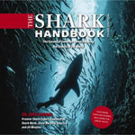 The Shark Handbook, 3rd Edition : The Essential Guide for Understanding the Sharks of the World (Shark Week Author, Ocean Biology Books, Great White Shark, Aquatic History, Science and Nature Books, Gifts for Shark Fans) - Greg Skomal