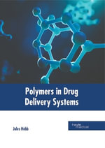 Polymers in Drug Delivery Systems - Jules Hebb