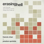 Erasing Hell : What God Said About Eternity, and the Things We've Made Up - Francis Chan