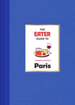 The Eater Guide to Paris : Eater City Guide - Eater