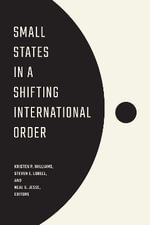 Small States in a Shifting International Order - Kristen P. Williams